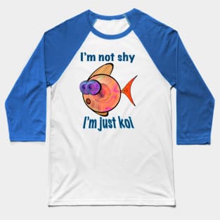 Not Shy. Just Koi. Baseball T-Shirt